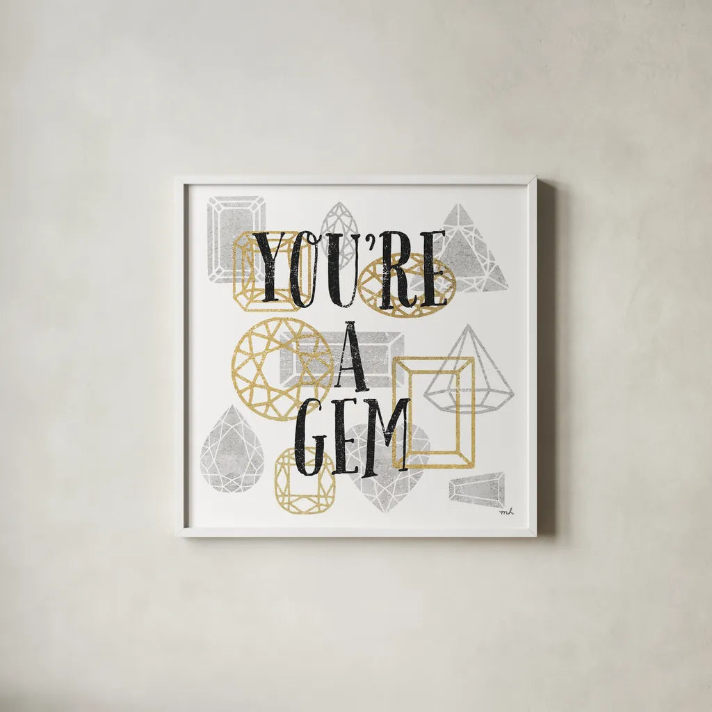 Youre a Gem by Moira Hershey. Shown in a crisp white glass frame for a clean and minimalist style. Available as an archival giclee rolled canvas, fine art paper, or poster print. SKU 17941a.