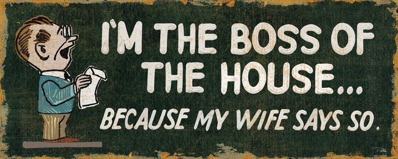 Funny Signs Im the Boss by Pela Studio
