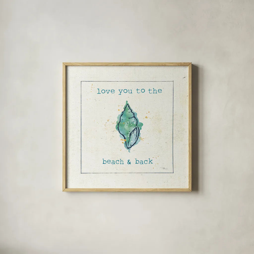 Sea Treasures VI - Love you to the Beach and Back by Pela Studio. Shown in a natural wood glass frame for a timeless modern aesthetic. Available as an archival giclee rolled canvas, fine art paper, or poster print. SKU 46974a.