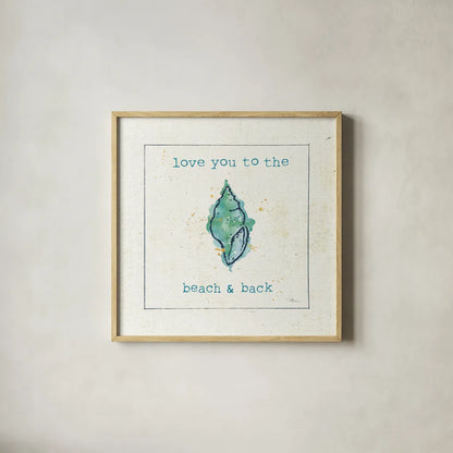 Sea Treasures VI - Love you to the Beach and Back by Pela Studio. Shown in a natural wood glass frame for a timeless modern aesthetic. Available as an archival giclee rolled canvas, fine art paper, or poster print. SKU 46974a.
