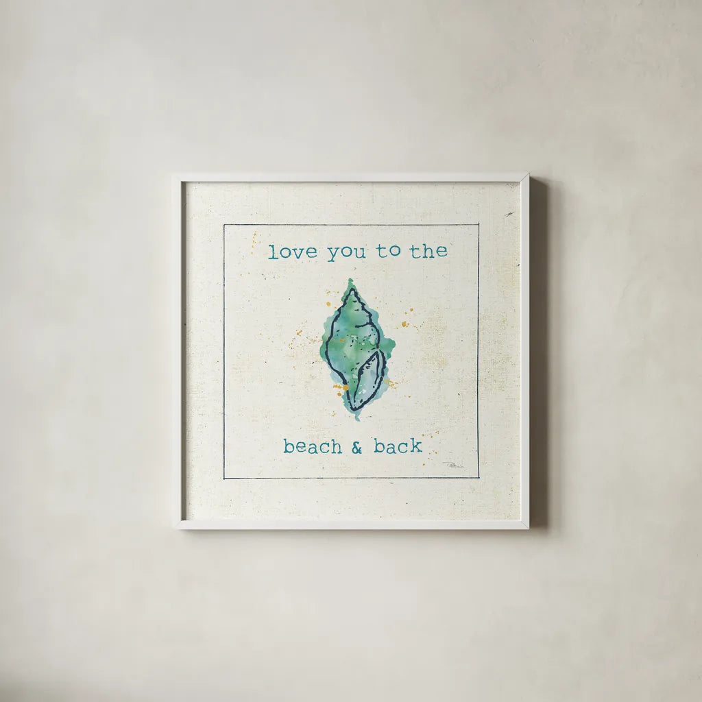 Sea Treasures VI - Love you to the Beach and Back by Pela Studio. Shown in a crisp white glass frame for a clean and minimalist style. Available as an archival giclee rolled canvas, fine art paper, or poster print. SKU 46974a.
