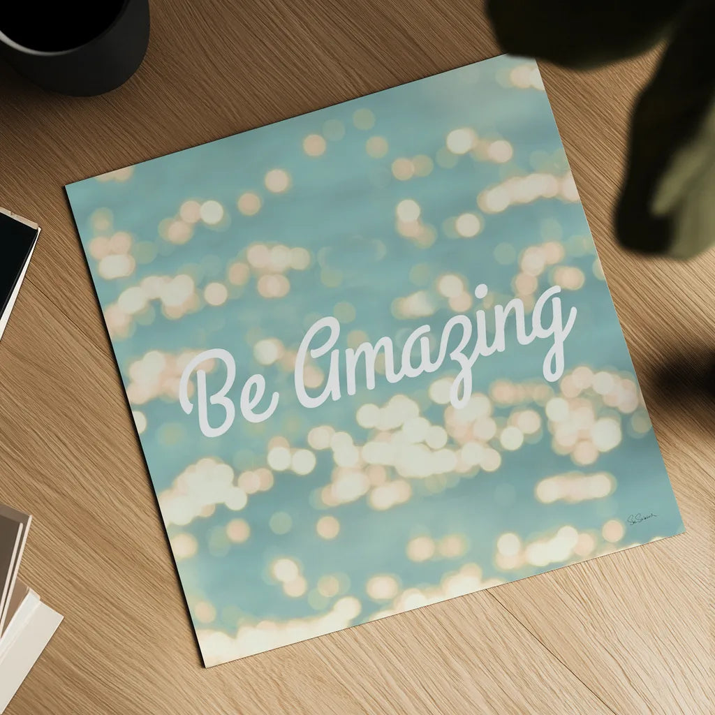 Be Amazing by Sue Schlabach. Shown as a detailed flat fine art print, highlighting archival giclee quality. Available as an archival giclee rolled canvas, fine art paper, or poster print. SKU 45680a.