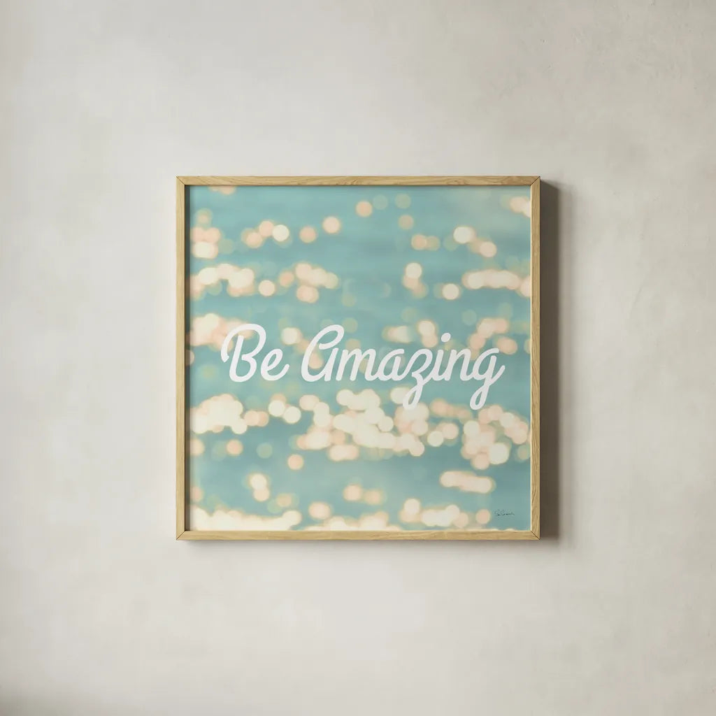 Be Amazing by Sue Schlabach. Shown in a natural wood glass frame for a timeless modern aesthetic. Available as an archival giclee rolled canvas, fine art paper, or poster print. SKU 45680a.
