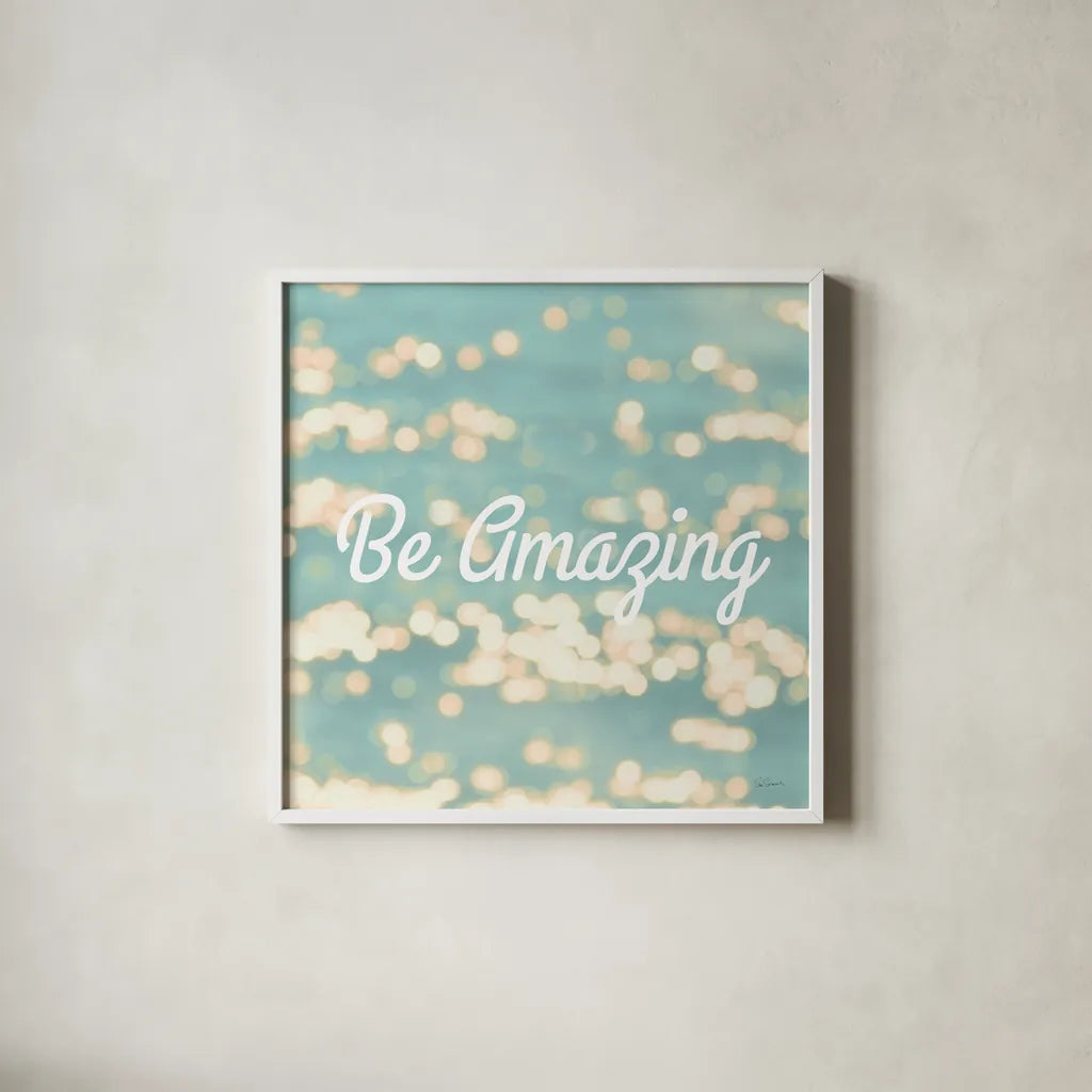 Be Amazing by Sue Schlabach. Shown in a crisp white glass frame for a clean and minimalist style. Available as an archival giclee rolled canvas, fine art paper, or poster print. SKU 45680a.