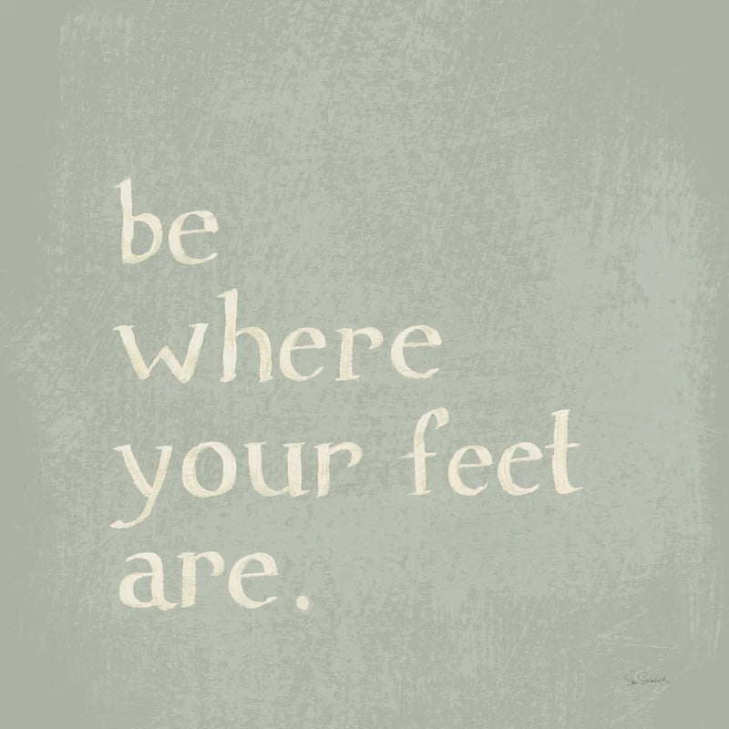 Be Where Your Feet Are by Sue Schlabach. SKU 70646a. Archival Giclee Fine art print for wall decor.