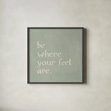 Be Where Your Feet Are by Sue Schlabach. Shown in a sleek black glass frame for a contemporary gallery look. Available as an archival giclee rolled canvas, fine art paper, or poster print. SKU 70646a.