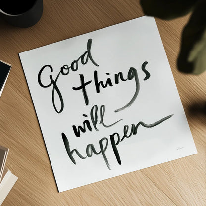 Good Things Will Happen Sq by Sue Schlabach. Shown as a detailed flat fine art print, highlighting archival giclee quality. Available as an archival giclee rolled canvas, fine art paper, or poster print. SKU 54189a.