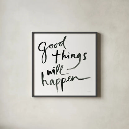 Good Things Will Happen Sq by Sue Schlabach. Shown in a sleek black glass frame for a contemporary gallery look. Available as an archival giclee rolled canvas, fine art paper, or poster print. SKU 54189a.