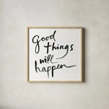 Good Things Will Happen Sq by Sue Schlabach. Shown in a natural wood glass frame for a timeless modern aesthetic. Available as an archival giclee rolled canvas, fine art paper, or poster print. SKU 54189a.