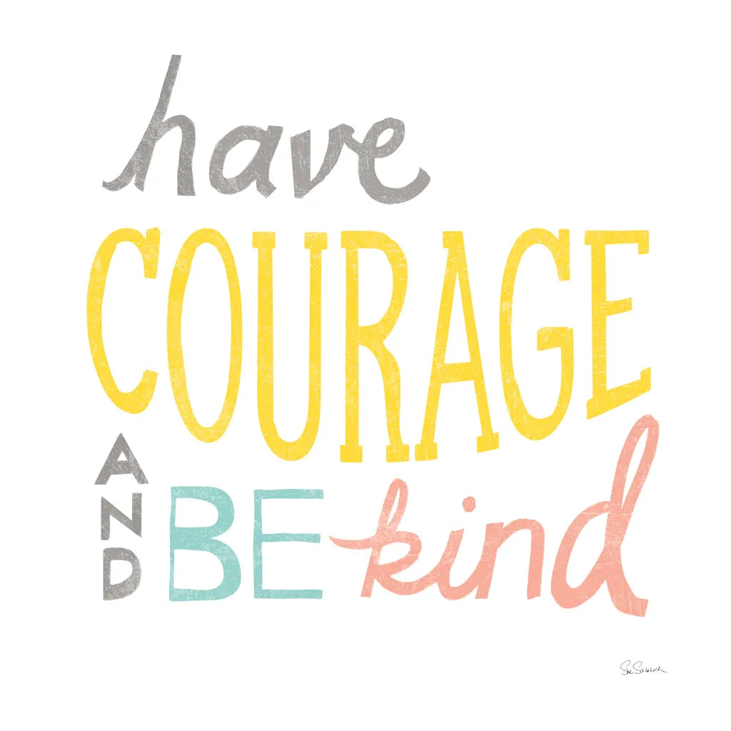 Have Courage by Sue Schlabach. SKU 48724a. Archival Giclee Fine art print for wall decor.