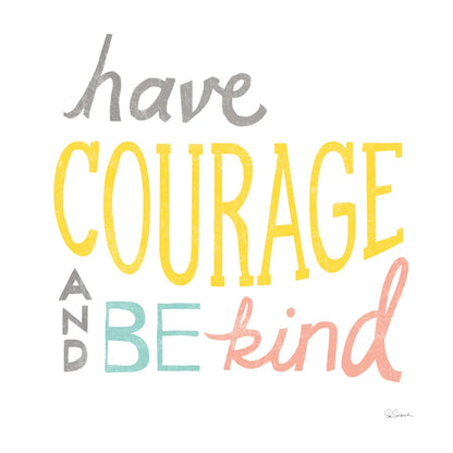 Have Courage by Sue Schlabach. SKU 48724a. Archival Giclee Fine art print for wall decor.