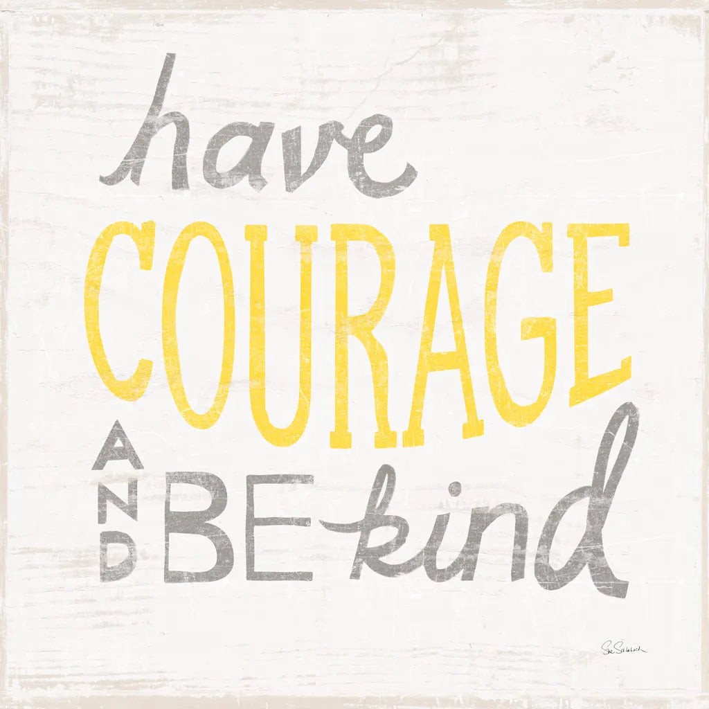 Have Courage Gray by Sue Schlabach. SKU 56407a. Archival Giclee Fine art print for wall decor.