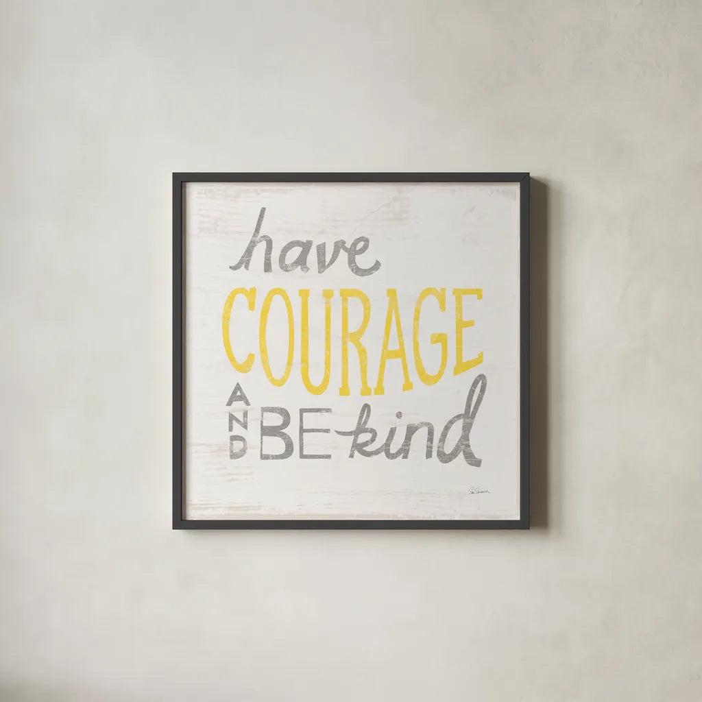 Have Courage Gray by Sue Schlabach. Shown in a sleek black glass frame for a contemporary gallery look. Available as an archival giclee rolled canvas, fine art paper, or poster print. SKU 56407a.