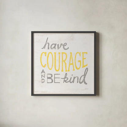 Have Courage Gray by Sue Schlabach. Shown in a sleek black glass frame for a contemporary gallery look. Available as an archival giclee rolled canvas, fine art paper, or poster print. SKU 56407a.