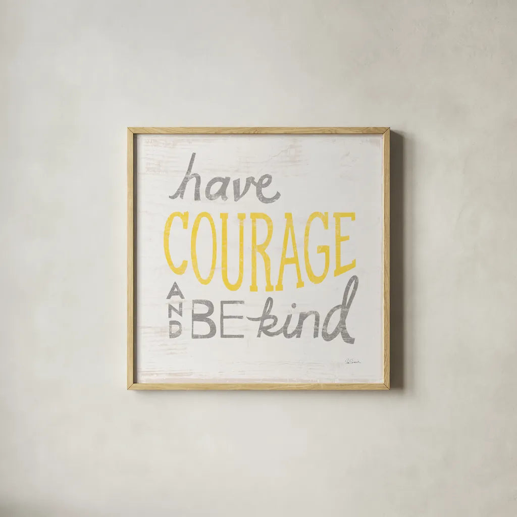 Have Courage Gray by Sue Schlabach. Shown in a natural wood glass frame for a timeless modern aesthetic. Available as an archival giclee rolled canvas, fine art paper, or poster print. SKU 56407a.