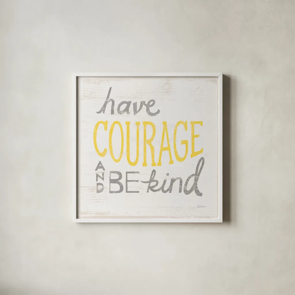 Have Courage Gray by Sue Schlabach. Shown in a crisp white glass frame for a clean and minimalist style. Available as an archival giclee rolled canvas, fine art paper, or poster print. SKU 56407a.