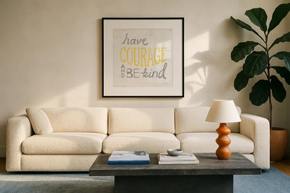 Have Courage Gray by Sue Schlabach. Displayed in a glass frame with matte in a clean modern living room. Available as an archival giclee rolled canvas, fine art paper, or poster print. SKU 56407a.