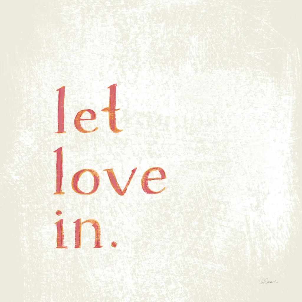 Let Love In by Sue Schlabach. SKU 70645a. Archival Giclee Fine art print for wall decor.