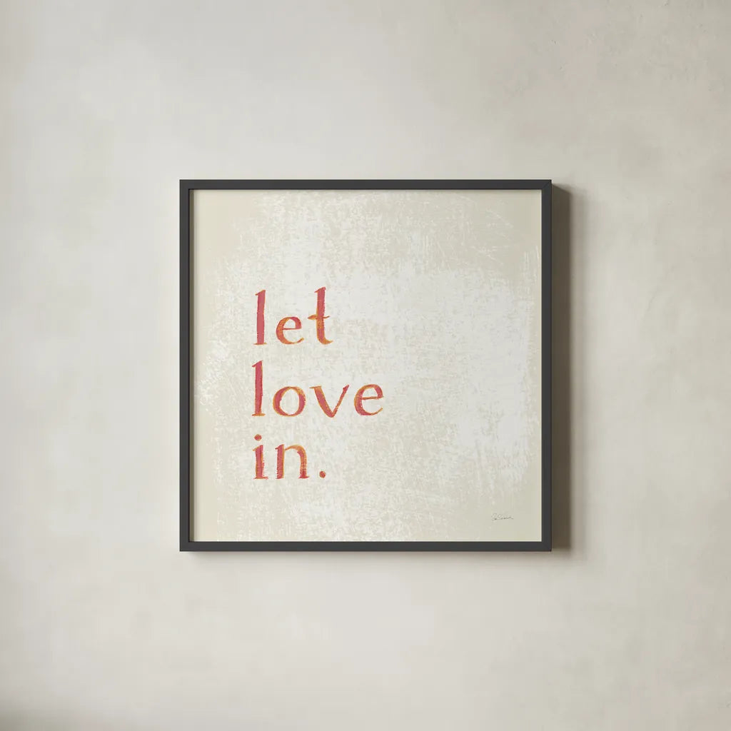 Let Love In by Sue Schlabach. Shown in a sleek black glass frame for a contemporary gallery look. Available as an archival giclee rolled canvas, fine art paper, or poster print. SKU 70645a.