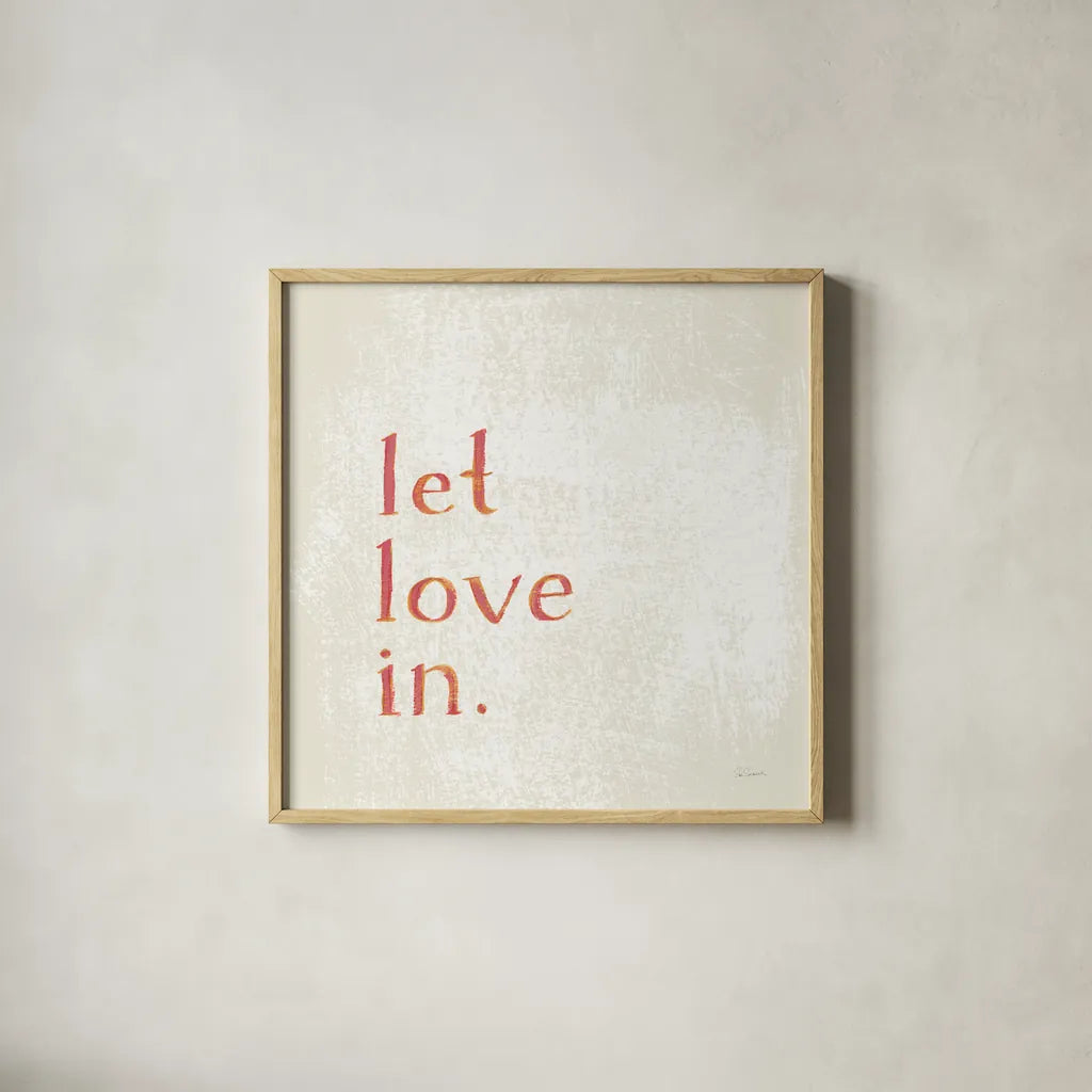 Let Love In by Sue Schlabach. Shown in a natural wood glass frame for a timeless modern aesthetic. Available as an archival giclee rolled canvas, fine art paper, or poster print. SKU 70645a.