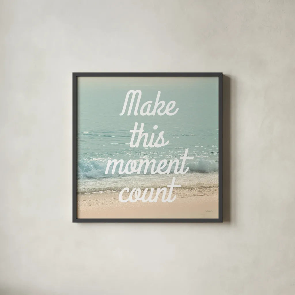 Make This Moment Count by Sue Schlabach. Shown in a sleek black glass frame for a contemporary gallery look. Available as an archival giclee rolled canvas, fine art paper, or poster print. SKU 45682a.