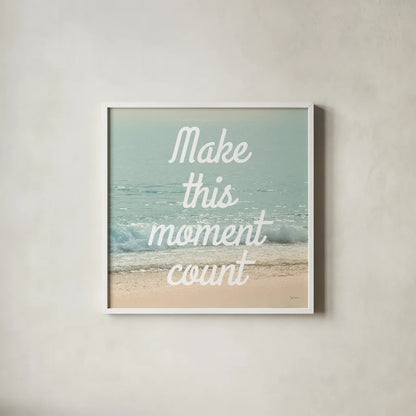 Make This Moment Count by Sue Schlabach. Shown in a crisp white glass frame for a clean and minimalist style. Available as an archival giclee rolled canvas, fine art paper, or poster print. SKU 45682a.