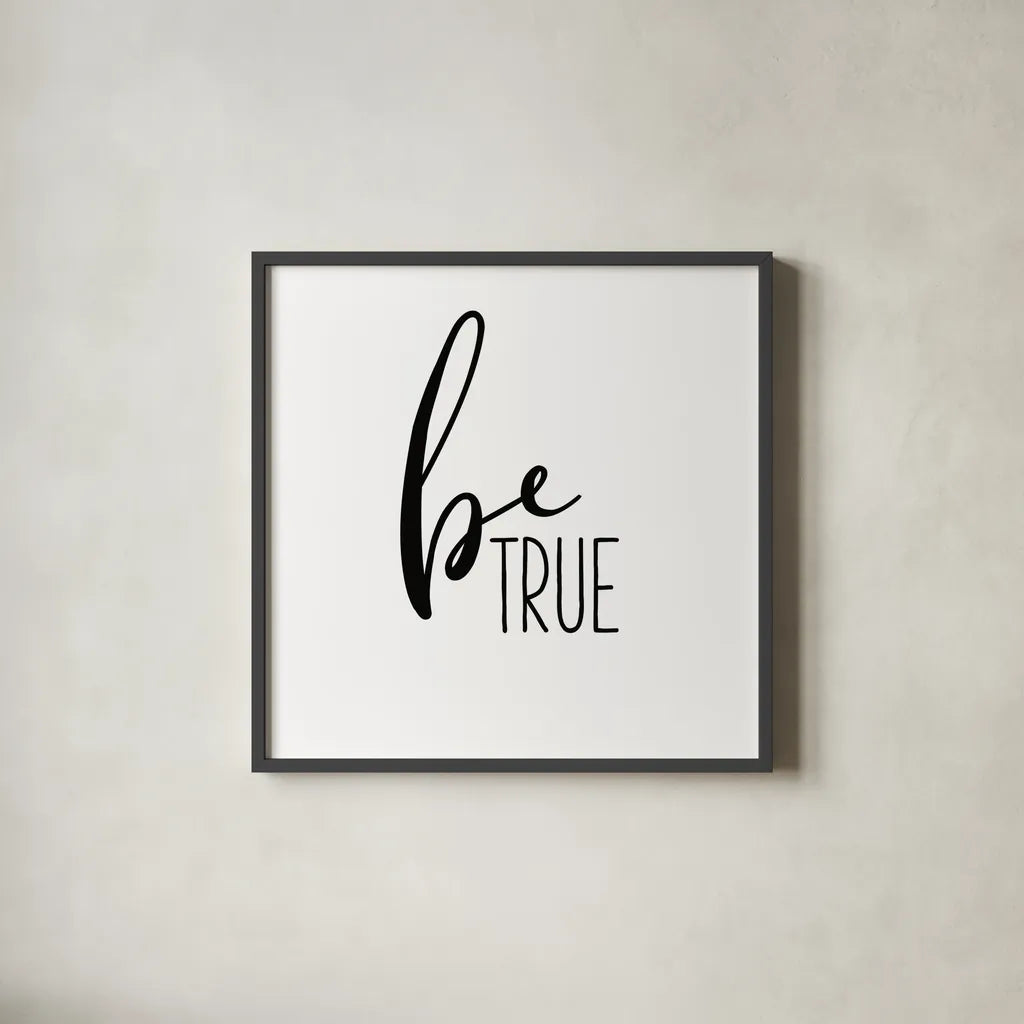 Be True by Wild Apple Portfolio. Shown in a sleek black glass frame for a contemporary gallery look. Available as an archival giclee rolled canvas, fine art paper, or poster print. SKU 59252a.