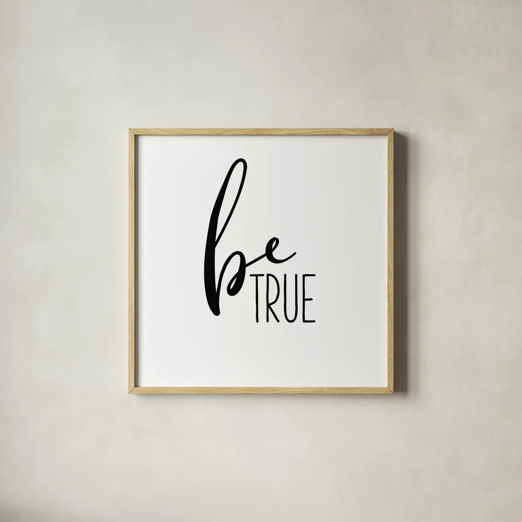 Be True by Wild Apple Portfolio. Shown in a natural wood glass frame for a timeless modern aesthetic. Available as an archival giclee rolled canvas, fine art paper, or poster print. SKU 59252a.