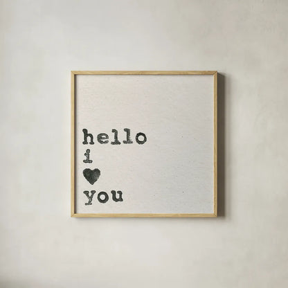 Hello I Love You by Wild Apple Portfolio. Shown in a natural wood glass frame for a timeless modern aesthetic. Available as an archival giclee rolled canvas, fine art paper, or poster print. SKU 71690a.