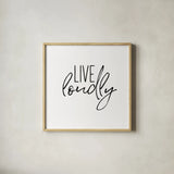 Live Loudly by Wild Apple Portfolio. Shown in a natural wood glass frame for a timeless modern aesthetic. Available as an archival giclee rolled canvas, fine art paper, or poster print. SKU 59255a.