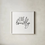 Live Loudly by Wild Apple Portfolio. Shown in a crisp white glass frame for a clean and minimalist style. Available as an archival giclee rolled canvas, fine art paper, or poster print. SKU 59255a.