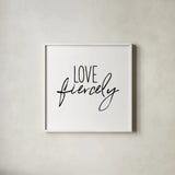 Love Fiercely by Wild Apple Portfolio. Shown in a crisp white glass frame for a clean and minimalist style. Available as an archival giclee rolled canvas, fine art paper, or poster print. SKU 59256a.