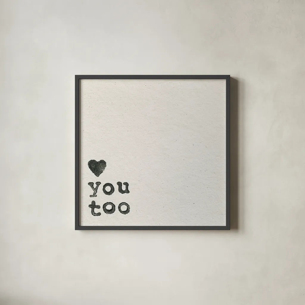 Love You Too by Wild Apple Portfolio. Shown in a sleek black glass frame for a contemporary gallery look. Available as an archival giclee rolled canvas, fine art paper, or poster print. SKU 71693a.