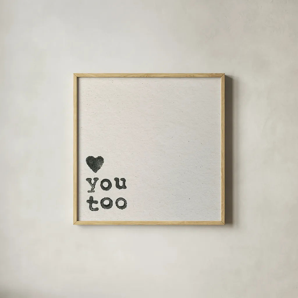 Love You Too by Wild Apple Portfolio. Shown in a natural wood glass frame for a timeless modern aesthetic. Available as an archival giclee rolled canvas, fine art paper, or poster print. SKU 71693a.