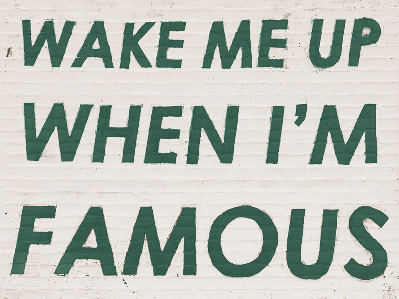 Wake Me When Famous Green by Wild Apple Portfolio