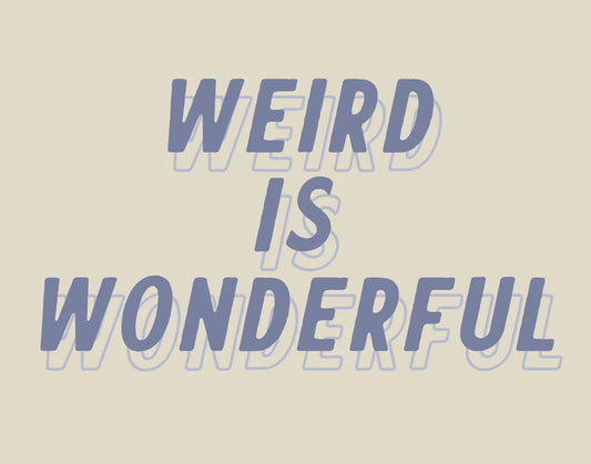Weird is Wonderful by Wild Apple Portfolio