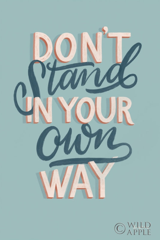 Don't Stand in Your Own Way