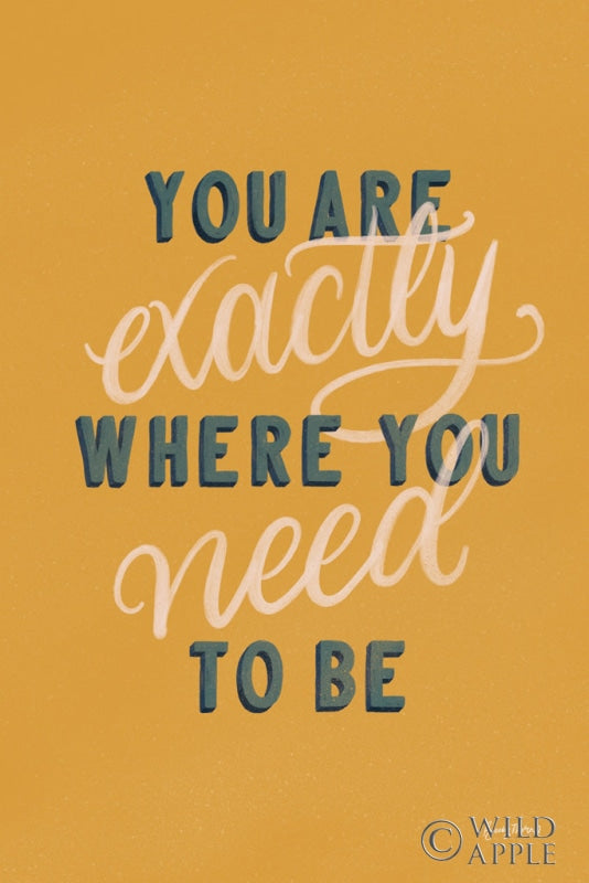 You Are Exactly Where Need To Be Posters Prints & Visual Artwork