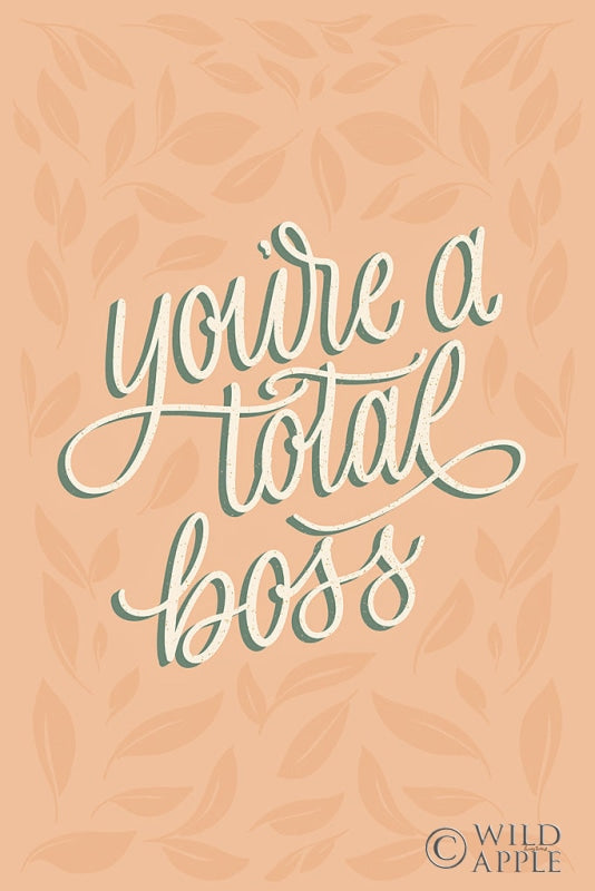 Reproduction of You're a Total Boss by Becky Thorns - Wall Decor Art