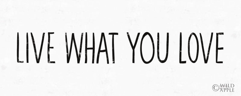 Reproduction of Live What You Love BW by Michael Mullan - Wall Decor Art