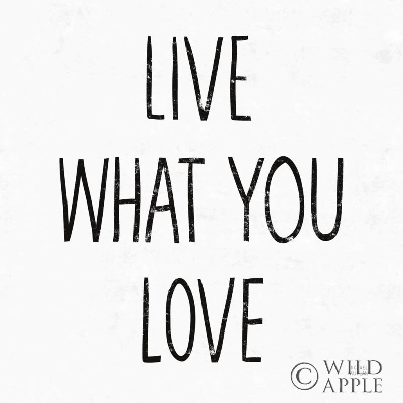 Reproduction of Live What You Love Sq BW by Michael Mullan - Wall Decor Art
