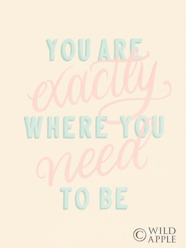 Reproduction of You Are Exactly Where You Need to Be Pastel by Becky Thorns - Wall Decor Art