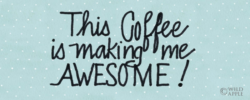 Reproduction of Awesome Coffee Blue by Kathleen Parr McKenna - Wall Decor Art