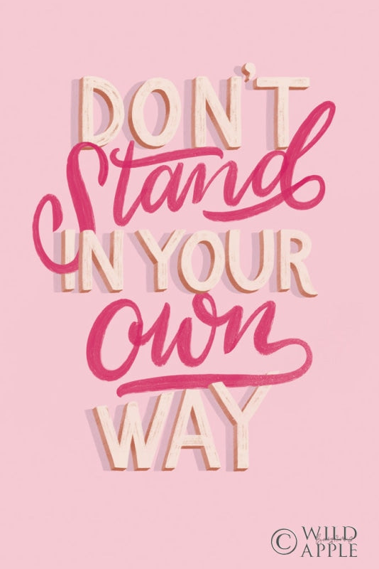 Reproduction of Don't Stand in Your Own Way Pink by Becky Thorns - Wall Decor Art