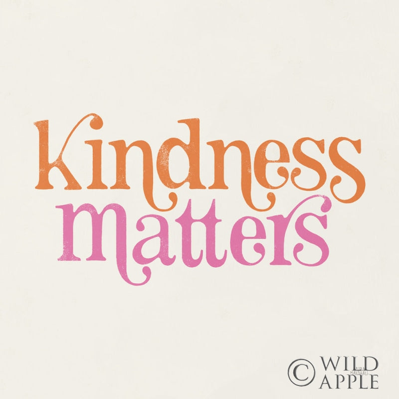 Reproduction of Kindness Matters by Laura Marshall - Wall Decor Art