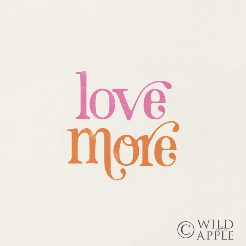 Reproduction of Love More by Laura Marshall - Wall Decor Art