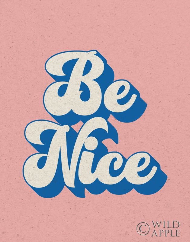 Reproduction of Be Nice by Wild Apple Portfolio - Wall Decor Art