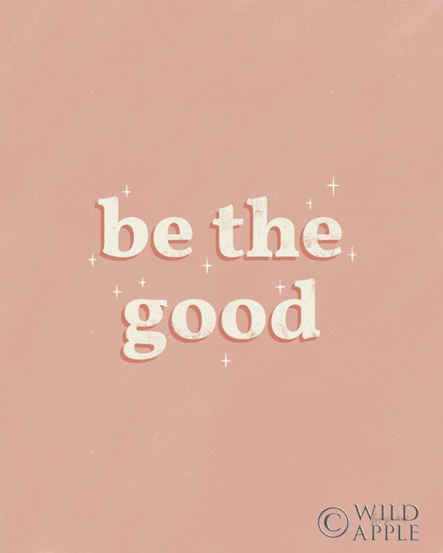 Reproduction of Be the Good Dusty Rose by Becky Thorns - Wall Decor Art