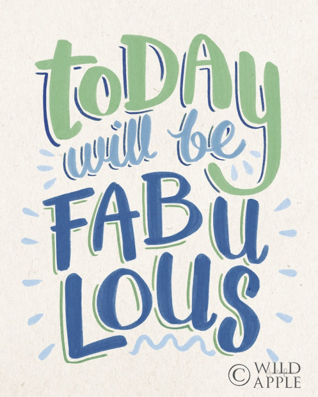 Reproduction of Today Will Be Fabulous I Blue Green by Janelle Penner - Wall Decor Art