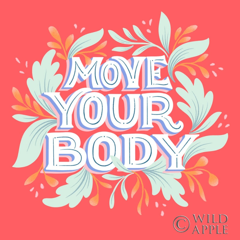Move Your Body I Posters Prints & Visual Artwork